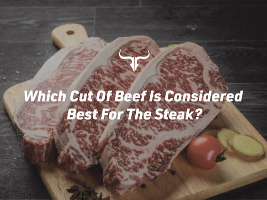 Which Cut Of Beef Is Considered The Best For Steak?