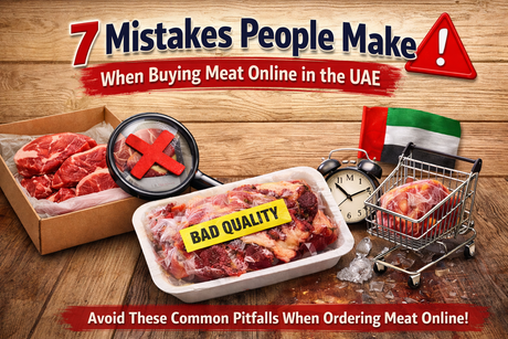 7 Mistakes People Make When Buying Meat Online in the UAE