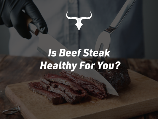 Is Beef Steak Healthy For You?