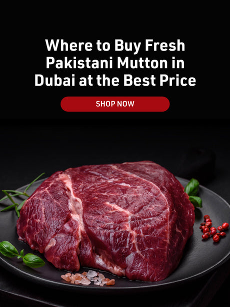 Where to Buy Fresh Pakistani Mutton in Dubai at the Best Price
