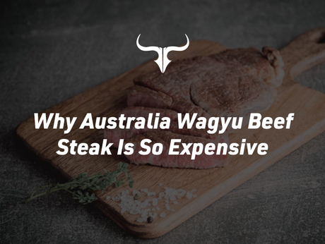 Why Australia Wagyu Beef Steak Is So Expensive